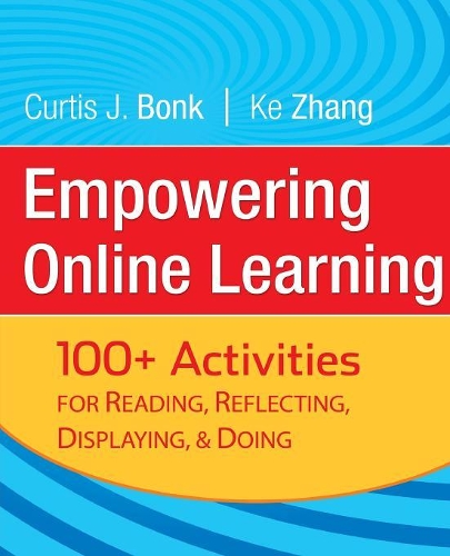 Бумажная книга «Empowering Online Learning: 100+ Activities for Reading, Reflecting, Displaying, and Doing», авторов Кертис Дж. Бонк, Ке Чжан - фото №1