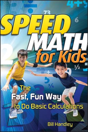 Паперова книга «Speed Math for Kids: The Fast, Fun Way To Do Basic Calculations», автор Білл Хендлі - фото №1
