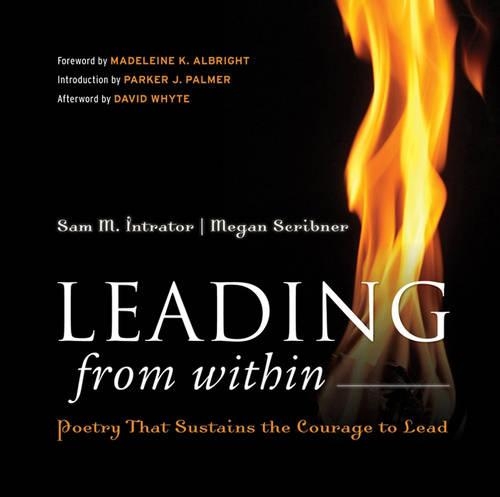 Бумажная книга «Leading from Within: Poetry That Sustains the Courage to Lead», авторов Меган Скрибнер, Сэм М. Интратор - фото №1