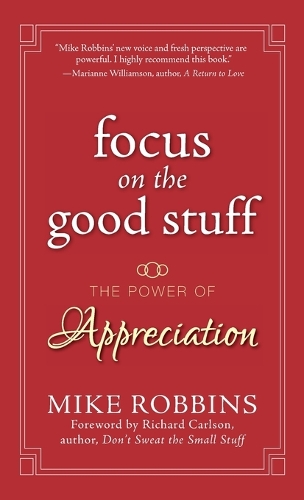 Бумажная книга «Focus on the Good Stuff: The Power of Appreciation», автор Майк Роббинс - фото №1