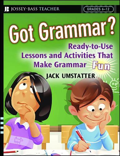 Бумажная книга «Got Grammar? Ready-to-Use Lessons and Activities That Make Grammar Fun!», автор Джек Умстаттер - фото №1