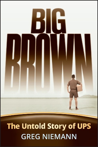 Паперова книга «Big Brown: The Untold Story of UPS», автор Грег Німанн - фото №1