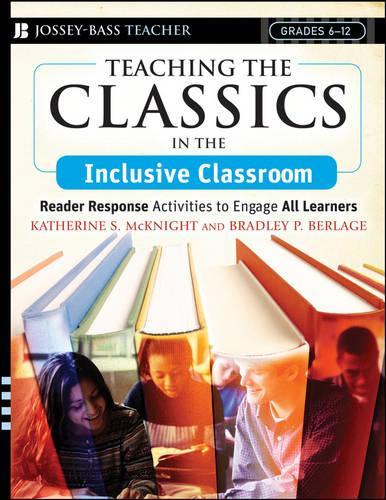 Бумажная книга «Teaching the Classics in the Inclusive Classroom: Reader Response Activities to Engage All Learners», авторов Брэдли П. Берлаге, Кэтрин С. Макнайт - фото №1