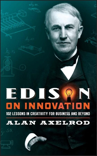 Бумажная книга «Edison on Innovation: 102 Lessons in Creativity for Business and Beyond», автор Алан Аксельрод - фото №1