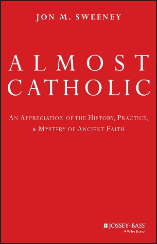Бумажная книга «Almost Catholic: An Appreciation of the History, Practice, and Mystery of Ancient Faith», автор Джон Суини - фото №1