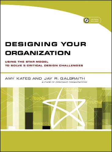 Паперова книга «Designing Your Organization: Using the STAR Model to Solve 5 Critical Design Challenges», авторів Емі Кейтс, Джей Р. Гелбрейт - фото №1
