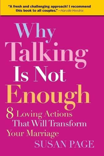 Бумажная книга «Why Talking Is Not Enough: Eight Loving Actions That Will Transform Your Marriage», автор Сьюзен Пейдж - фото №1
