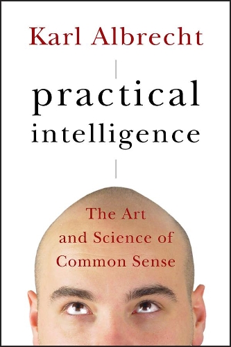 Паперова книга «Practical Intelligence: The Art and Science of Common Sense», автор Карл Альбрехт - фото №1