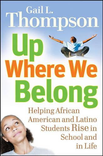 Бумажная книга «Up Where We Belong: Helping African American and Latino Students Rise in School and in Life», автор Гейл Л. Томпсон - фото №1