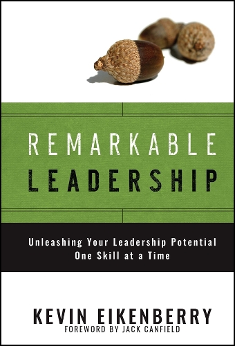 Бумажная книга «Remarkable Leadership: Unleashing Your Leadership Potential One Skill at a Time», автор Кевин Айкенберри - фото №1