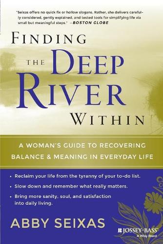 Бумажная книга «Finding the Deep River Within: A Woman's Guide to Recovering Balance and Meaning in Everyday Life», автор Эбби Сейксас - фото №1