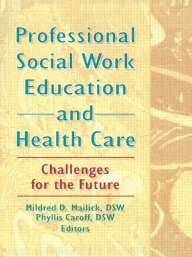 Бумажная книга «Professional Social Work Education and Health Care: Challenges for the Future», авторов Милдред Д Мейлик, Филлис Кэрофф - фото №1