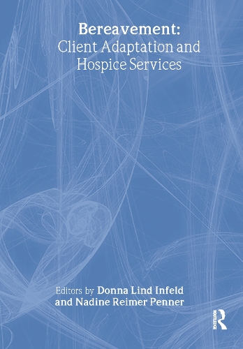 Паперова книга «Bereavement: Client Adaptation and Hospice Services», авторів Донна Інфельд, Надін Р. Пеннер - фото №1