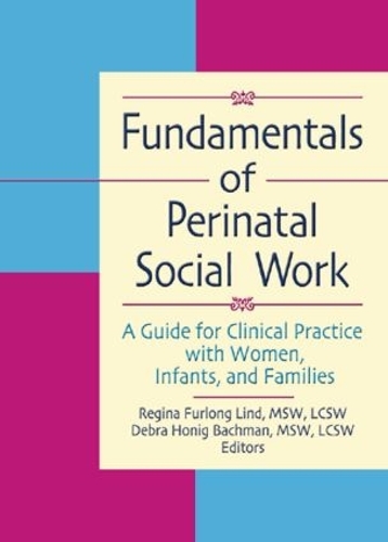Бумажная книга «Fundamentals of Perinatal Social Work: A Guide for Clinical Practice with Women, Infants, and Families», авторов Дебра Х. Бахман, Регина Ф. Линд - фото №1