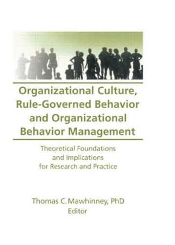 Паперова книга «Organizational Culture, Rule-Governed Behavior and Organizational Behavior Management: Theoretical Foundations and Implications for Research and Practice», автор Томас Мохінні - фото №1