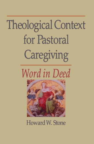Бумажная книга «Theological Context for Pastoral Caregiving: Word in Deed», авторов Говард У. Стоун, Уильям М. Клементс - фото №1