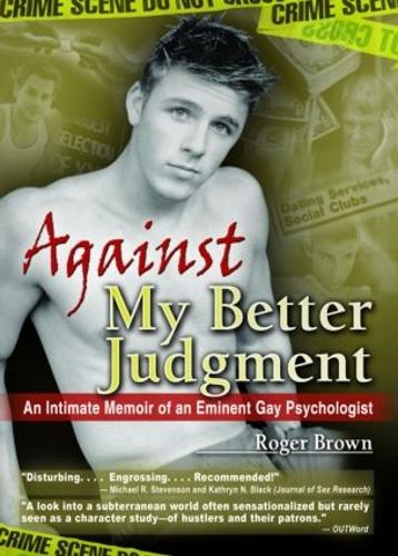 Паперова книга «Against My Better Judgment: An Intimate Memoir of an Eminent Gay Psychologist», автор Роджер Браун - фото №1