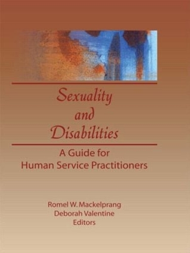 Паперова книга «Sexuality and Disabilities: A Guide for Human Service Practitioners», авторів Дебора П. Валентайн, Ромель В. Маккельпранг - фото №1