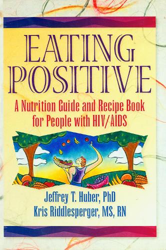 Паперова книга «Eating Positive: A Nutrition Guide and Recipe Book for People with HIV/AIDS», авторів Джеффрі Т. Губер, Кріс Ріддлспергер - фото №1