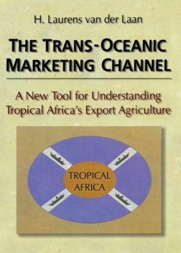 Бумажная книга «The Trans-Oceanic Marketing Channel: A New Tool for Understanding Tropical Africa's Export Agriculture», автор Эрденер Кайнак - фото №1