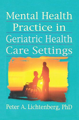 Бумажная книга «Mental Health Practice in Geriatric Health Care Settings», авторов Питер А. Лихтенберг, Т.Л. Бринк - фото №1