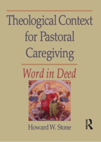 Паперова книга «Theological Context for Pastoral Caregiving: Word in Deed», авторів Говард В. Стоун, Вільям М. Клементс - фото №1