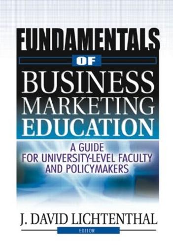 Паперова книга «Fundamentals of Business Marketing Education: A Guide for University-Level Faculty and Policymakers», автор Дж Девід Ліхтенталь - фото №1