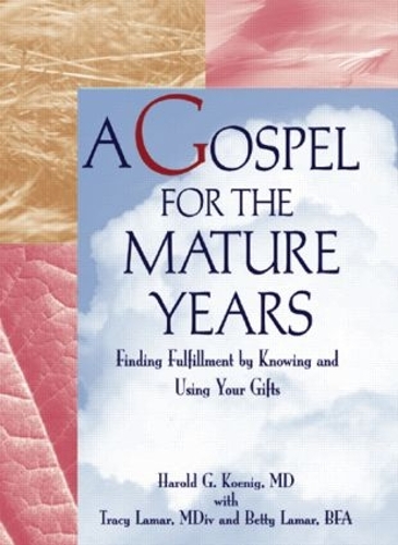 Бумажная книга «A Gospel for the Mature Years: Finding Fulfillment by Knowing and Using Your Gifts», автор Гарольд Г. Кениг - фото №1