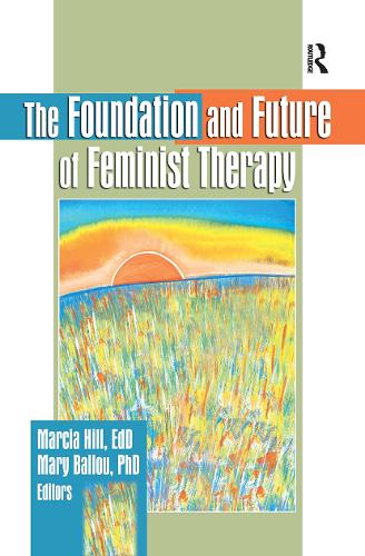 Бумажная книга «The Foundation and Future of Feminist Therapy», авторов Марсия Хилл, Мэри Баллу - фото №1