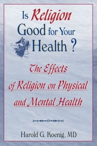 Бумажная книга «Is Religion Good for Your Health?: The Effects of Religion on Physical and Mental Health», автор Гарольд Г. Кениг - фото №1