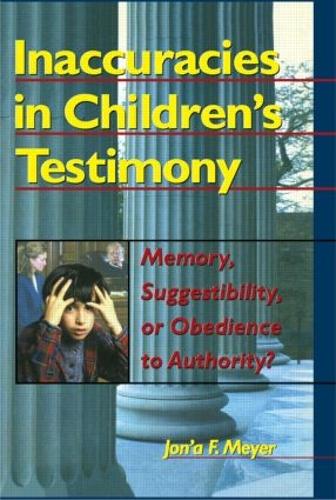 Бумажная книга «Inaccuracies in Children's Testimony: Memory, Suggestibility, or Obedience to Authority?», авторов Джон А. Ф. Мейер, Летиция Паллоне - фото №1