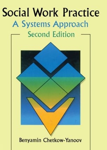 Бумажная книга «Social Work Practice: A Systems Approach, Second Edition», автор Б Гарольд Четков-Янов - фото №1