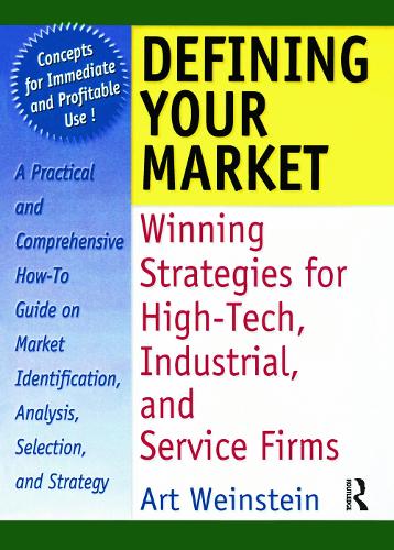 Бумажная книга «Defining Your Market: Winning Strategies for High-Tech, Industrial, and Service Firms», авторов Арт Вайнштейн, Уильям Уинстон - фото №1