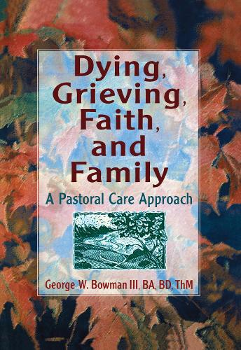 Бумажная книга «Dying, Grieving, Faith, and Family: A Pastoral Care Approach», авторов Джордж У. Боуман, Гарольд Г. Кениг - фото №1