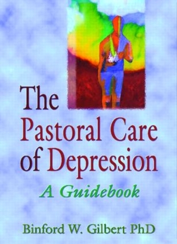 Бумажная книга «The Pastoral Care of Depression: A Guidebook», авторов Бинфорд В. Гилберт, Гарольд Г. Кениг - фото №1