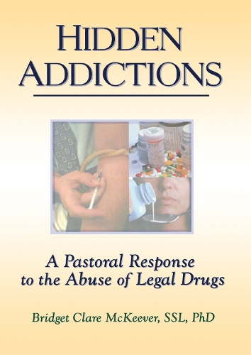 Бумажная книга «Hidden Addictions: A Pastoral Response to the Abuse of Legal Drugs», авторов Бриджет К. Мак Кивер, Ричард Л. Дейрингер - фото №1