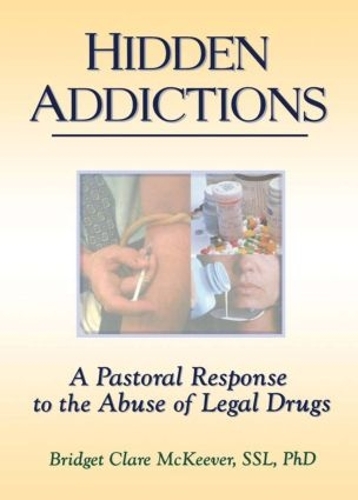 Бумажная книга «Hidden Addictions: A Pastoral Response to the Abuse of Legal Drugs», авторов Бриджет К. Мак Кивер, Ричард Л. Дейрингер - фото №1
