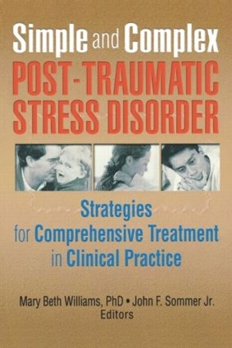 Бумажная книга «Simple and Complex Post-Traumatic Stress Disorder: Strategies for Comprehensive Treatment in Clinical Practice», авторов Джон Ф. Соммер мл., Мэри Бет Уильямс - фото №1
