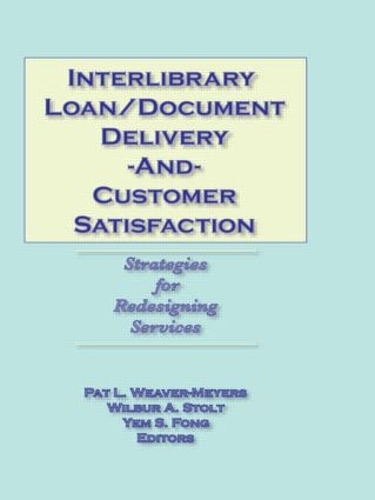 Паперова книга «Interlibrary Loan/Document Delivery and Customer Satisfaction: Strategies for Redesigning Services», авторів Пет Л. Вівер-Майєрс, Вілбур А. Столт, Йем С. Фонг - фото №1
