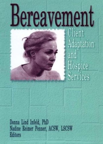 Паперова книга «Bereavement: Client Adaptation and Hospice Services», авторів Донна Інфельд, Надін Р. Пеннер - фото №1