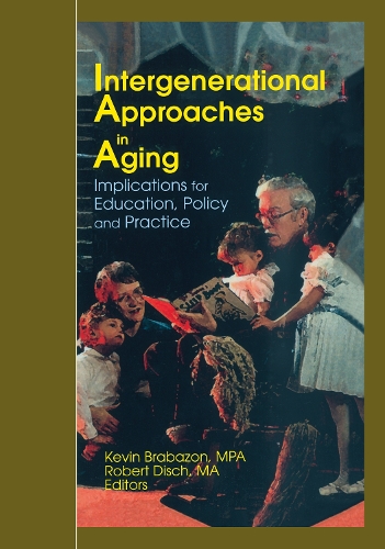 Бумажная книга «Intergenerational Approaches in Aging: Implications for Education, Policy, and Practice», авторов Кевин Брабазон, Роберт Диш - фото №1