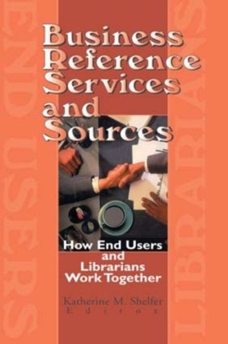Бумажная книга «Business Reference Services and Sources: How End Users and Librarians Work Together», автор Линда С. Кац - фото №1