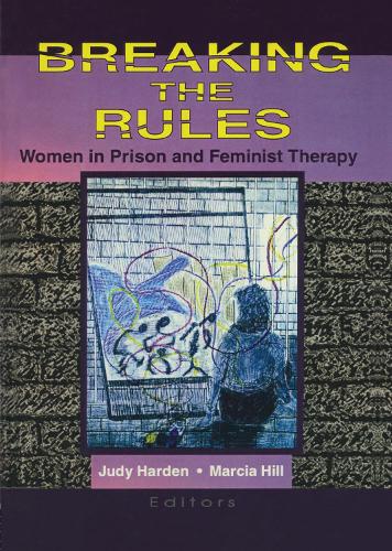 Бумажная книга «Breaking the Rules: Women in Prison and Feminist Therapy», авторов Джудит Харден, Марсия Хилл - фото №1