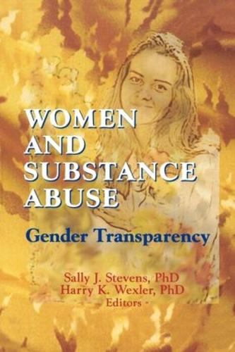 Паперова книга «Women and Substance Abuse: Gender Transparency», авторів Гаррі К. Векслер, Саллі Джей Стівенс - фото №1