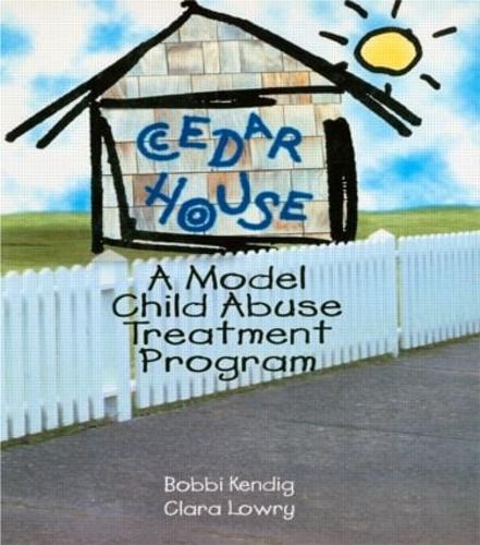 Паперова книга «Cedar House: A Model Child Abuse Treatment Program», авторів Боббі Кендіг, Клара Лоурі - фото №1