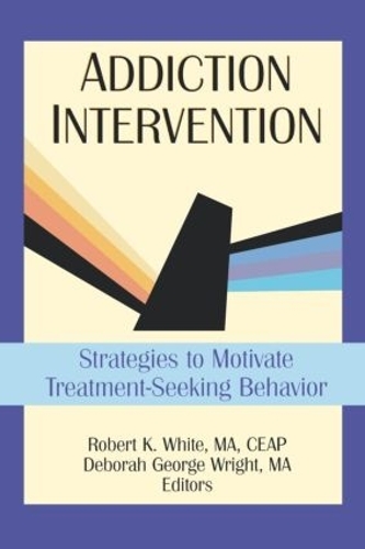 Бумажная книга «Addiction Intervention: Strategies to Motivate Treatment-Seeking Behavior», авторов Брюс Каррут, Дебора Г. Райт, Роберт К. Уайт - фото №1