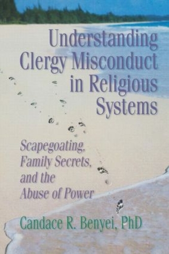 Паперова книга «Understanding Clergy Misconduct in Religious Systems: Scapegoating, Family Secrets, and the Abuse of Power», автор Кендіс Р. Беней - фото №1