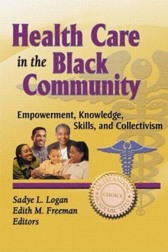 Паперова книга «Health Care in the Black Community: Empowerment, Knowledge, Skills, and Collectivism», авторів Едіт М. Фріман, Саді Логан - фото №1