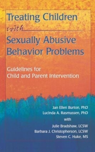 Бумажная книга «Treating Children with Sexually Abusive Behavior Problems: Guidelines for Child and Parent Intervention», авторов Барбара Дж Кристоферсон, Ян Эллен Бартон, Джули Брэдшоу, Люсинда Расмуссен, Стивен Хьюк - фото №1