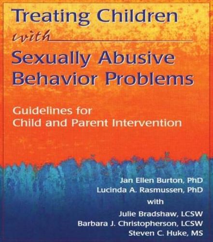 Бумажная книга «Treating Children with Sexually Abusive Behavior Problems: Guidelines for Child and Parent Intervention», авторов Барбара Дж Кристоферсон, Ян Эллен Бартон, Джули Брэдшоу, Люсинда Расмуссен, Стивен Хьюк - фото №1